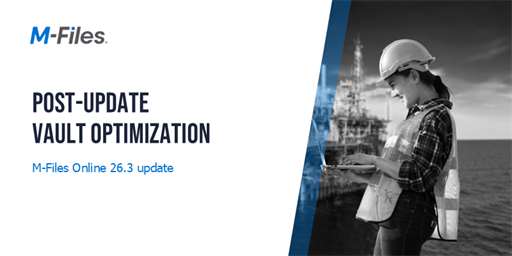 A longer one-time vault optimization after upgrading to M-Files Online 26.3