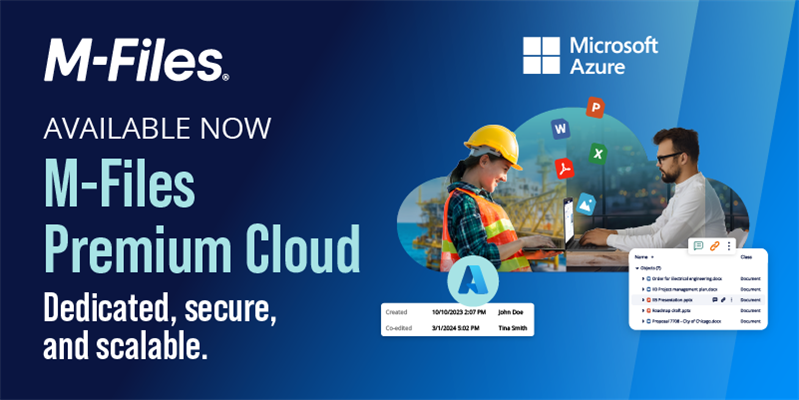 Available now: M-Files Premium Cloud — Unmatched Security, Scalability, and Control