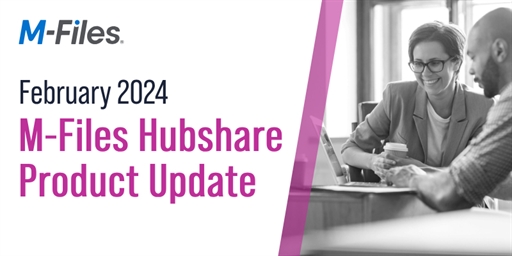 M-Files Hubshare - February 2024 Product Update