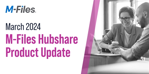 M-Files Hubshare - March 2024 Product Update