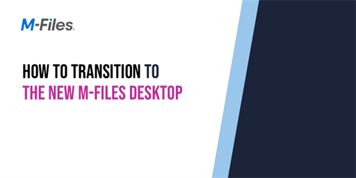 How to transition to the new M-Files Desktop