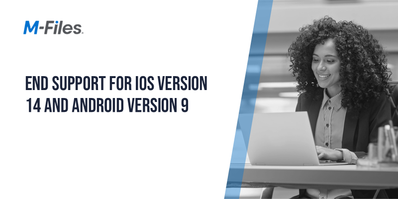 M-Files Mobile Ending Support for iOS Version 14 and Android Version 9