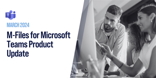 M-Files for Microsoft Teams - March 2024 Product Update