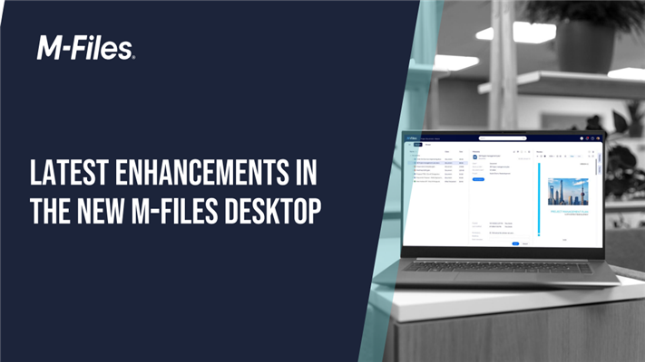 Latest enhancements in the new M-Files Desktop