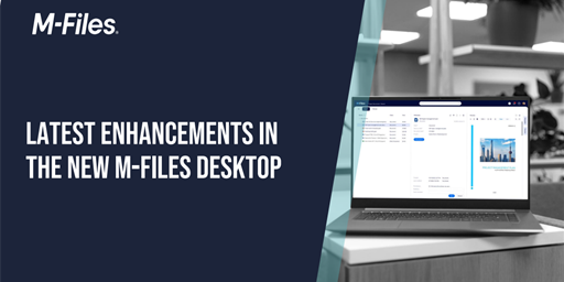 Latest enhancements in the new M-Files Desktop