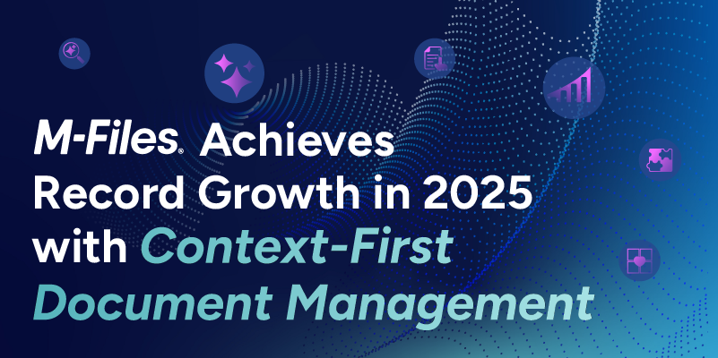 Press Release | M-Files Achieves Strong Growth in 2025 Delivering Innovative Product Enhancements and Accelerating Adoption of its Context-First Document Management System