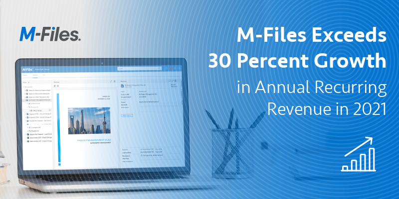 M-Files Exceeds 30 Percent Growth in Annual Recurring Revenue in 2021