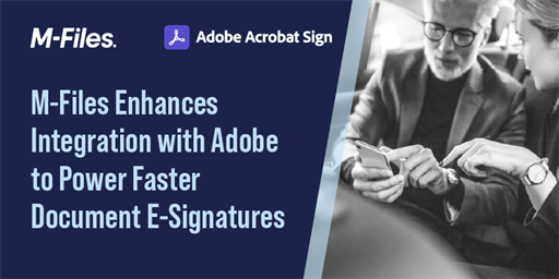 M-Files Enhances Integration with Adobe to Power Faster Document E-Signatures