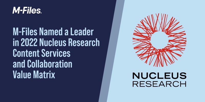 M-Files Named a Leader in 2022 Nucleus Research Content Services and Collaboration Value Matrix