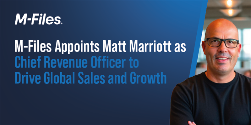 M-Files Appoints Matt Marriott as Chief Revenue Officer to Drive Global Sales and Growth