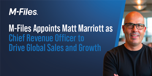 M-Files Appoints Matt Marriott as Chief Revenue Officer to Drive Global Sales and Growth