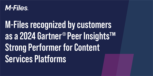 M-Files Recognized as a 2024 Gartner® Peer Insights™ Strong Performer for Content Services Platforms