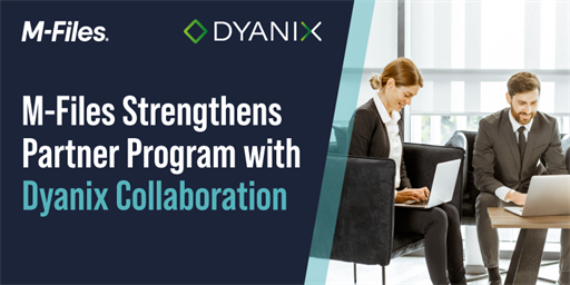 M-Files Strengthens Partner Program with Dyanix Collaboration