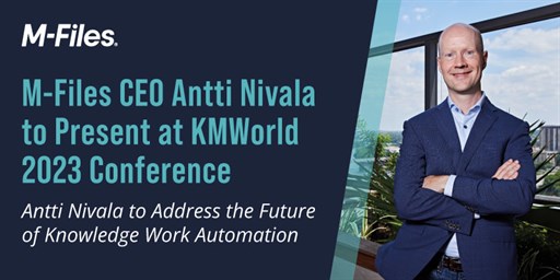 M-Files CEO Antti Nivala to Present at KMWorld 2023 Conference