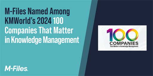 M-Files Named Among KMWorld’s 2024 100 Companies That Matter in Knowledge Management