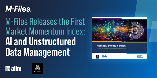 M-Files Releases the First Market Momentum Index: AI and Unstructured Data Management