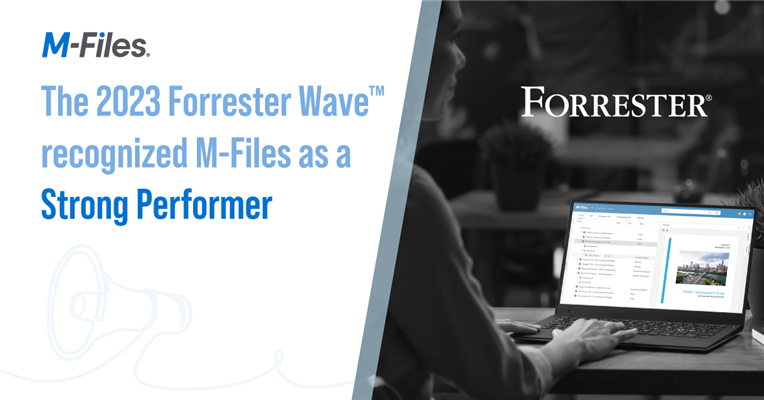 M-Files has been named a Strong Performer in the Forrester Wave Content Platforms Q1 2023 Report