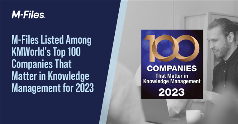 M-Files Named Among KMWorld’s Top 100 Companies That Matter in Knowledge Management for 2023