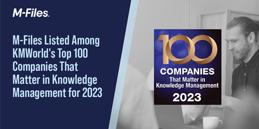 M-Files Named Among KMWorld’s Top 100 Companies That Matter in Knowledge Management for 2023