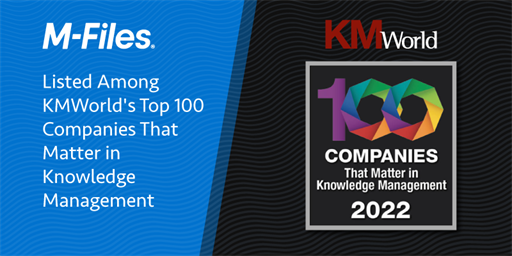 M-Files Listed Among KMWorld&#39;s Top 100 Companies That Matter in Knowledge Management