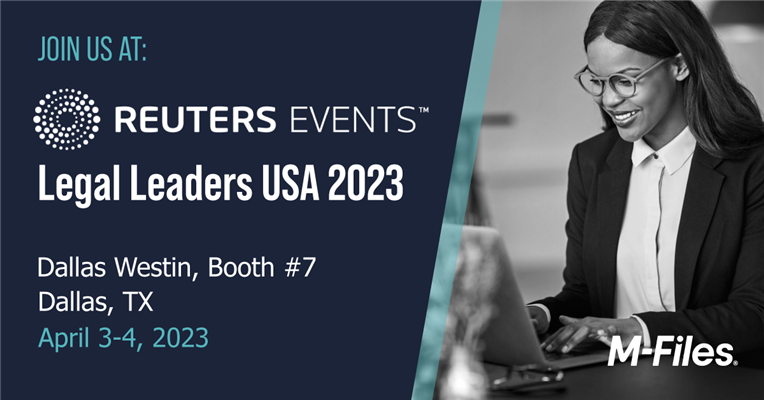 M-Files will be leading a featured panel presentation at the upcoming Reuters Legal Leaders USA 2023 conference in Dallas