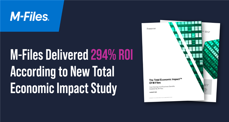 M-Files Delivered 294% ROI According to New Total Economic Impact Study