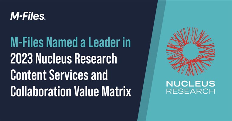 M-Files named a Leader in the 2023 Nucleus Research Content Services and Collaboration Value Matrix report