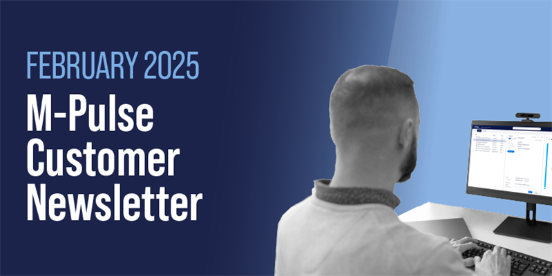 M-Pulse Customer Newsletter | February 2025