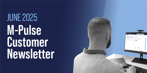 M-Pulse Customer Newsletter | June 2025
