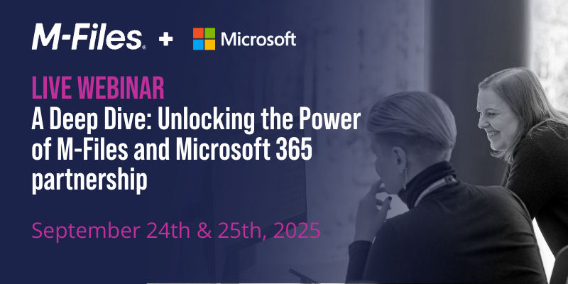 Webinar | A Deep Dive: Unlocking the Power of M-Files and Microsoft 365 partnership