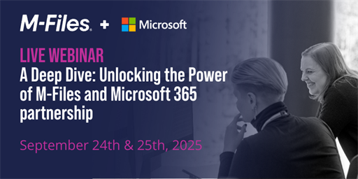 Webinar | A Deep Dive: Unlocking the Power of M-Files and Microsoft 365 partnership