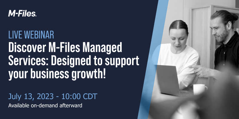 [July 13] Discover M-Files Managed Services: Designed to support your business growth webinar