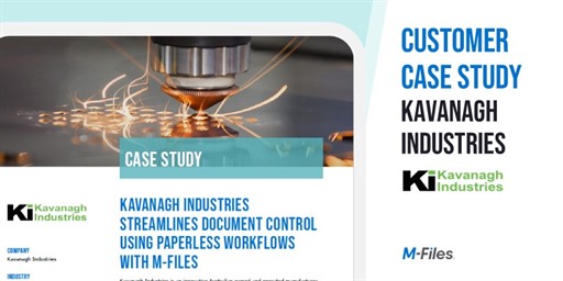 Customer Case Study: Kavanagh Industries streamlines document control using paperless workflows with M-Files