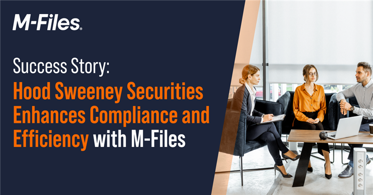 New Case Study: Hood Sweeney Securities Enhances Compliance and Efficiency with M-Files