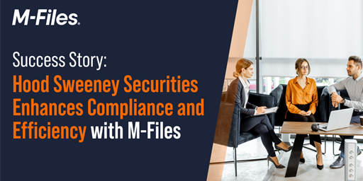 New Case Study: Hood Sweeney Securities Enhances Compliance and Efficiency with M-Files