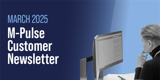 M-Pulse Customer Newsletter | March 2025