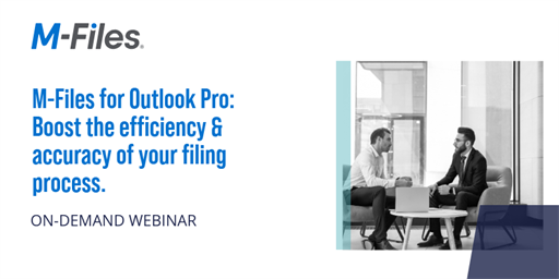 Webinar | M-Files for Outlook Pro: Boost the efficiency &amp; accuracy of your filing process.