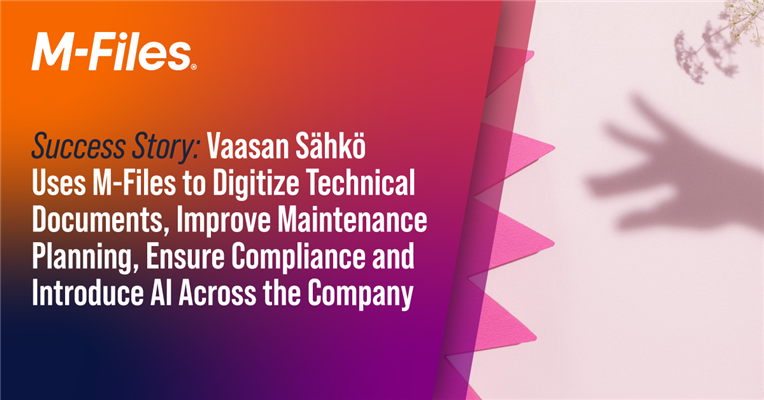 Success story: Vaasan Sähkö Uses M-Files to Digitize Technical Documents, Improve Maintenance Planning and Ensure Compliance with Introducing AI Across the Company