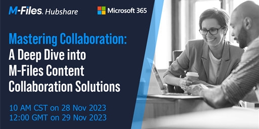 Webinar | Mastering Collaboration: A Deep Dive into M-Files Content Collaboration Solutions
