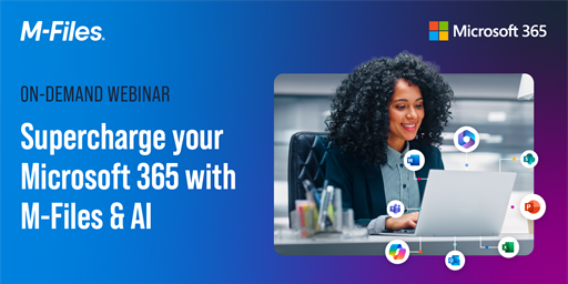Webinar | Supercharge Your Microsoft 365 Platform with M-Files and AI