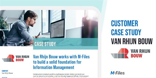 New Case Study: Van Rhijn Bouw works with M-Files to build a solid foundation for  Information Management