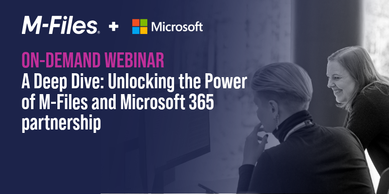 Webinar | A Deep Dive: Unlocking the Power of M-Files and Microsoft 365 partnership