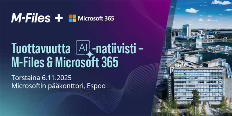 Event in Espoo (in Finnish) | Yhteistapahtuma | Tuottavuutta AI-natiivisti – M-Files + Microsoft 365