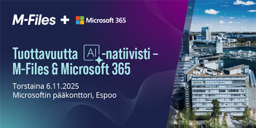 Event in Espoo (in Finnish) | Yhteistapahtuma | Tuottavuutta AI-natiivisti – M-Files + Microsoft 365
