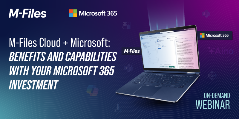 Webinar | M-Files Cloud + Microsoft: Benefits and Capabilities with your Microsoft 365 Investment