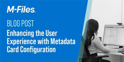 Webinars | Two M-Filers Share Their Top Three Takeaways on Enhancing the User Experience Using Metadata Card Configuration