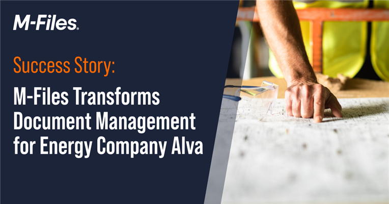 Success Story: M-Files Transforms Document Management for Energy Company Alva - Smoother and Safer Work with Centralized Information Sharing