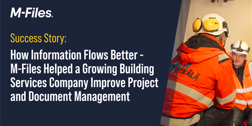 Success Story: How Information Flows Better - M-Files Helped LVI-Pitkälä, a Growing Building Services Company Improve Project and Document Management