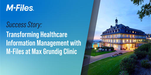 Success Story: Transforming Healthcare Information Management with M-Files at Max Grundig Clinic