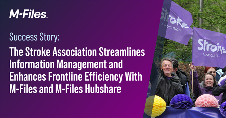 Success Story: The Stroke Association Streamlines Information Management and Enhances Frontline Efficiency With M-Files and M-Files Hubshare